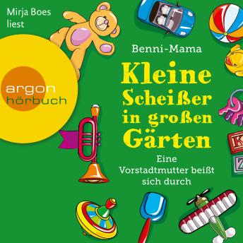 [German] - Kleine Scheißer in großen Gärten - Eine Vorstadtmutter schlägt sich durch (Gekürzt)