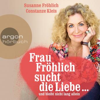 [German] - Frau Fröhlich sucht die Liebe ... und bleibt nicht lang allein (Gekürzte Lesung)