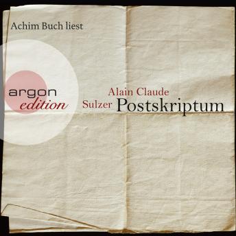 Postskriptum (Ungekürzte Fassung), Audio book by Alain Claude Sulzer