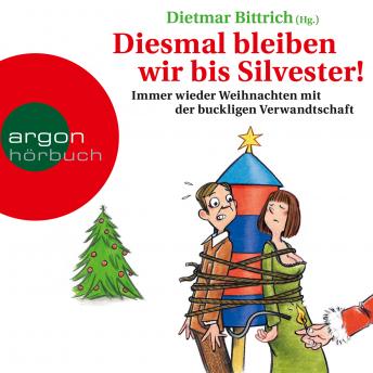[German] - Diesmal bleiben wir bis Silvester! - Immer wieder Weihnachten mit der buckligen Verwandtschaft (Gekürzte Lesung)