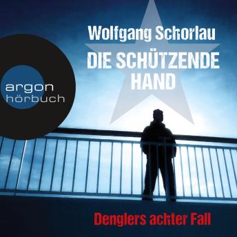 [German] - Die schützende Hand - Denglers achter Fall (Ungekürzte Lesung)