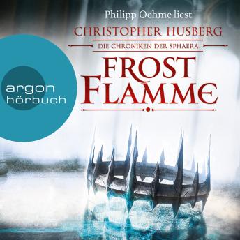 [German] - Frostflamme - Die Chroniken der Sphaera (Ungekürzte Lesung)