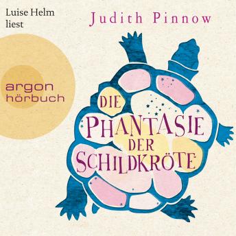 Die Phantasie der Schildkröte (Autorisierte Lesefassung), Audio book by Judith Pinnow