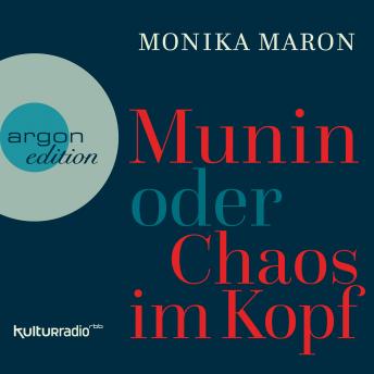 Munin oder Chaos im Kopf (Ungekürzte Autorinnenlesung), Audio book by Monika Maron