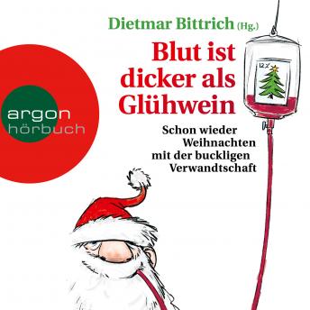 [German] - Blut ist dicker als Glühwein - Schon wieder Weihnachten mit der buckligen Verwandtschaft, Band 6 (Gekürzte Lesung)