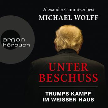 [German] - Unter Beschuss - Trumps Kampf im Weißen Haus (Ungekürzte Lesung)
