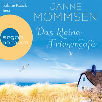Das kleine Friesencafé (Ungekürzte Lesung), Janne Mommsen