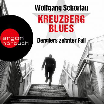 [German] - Kreuzberg Blues - Denglers zehnter Fall - Dengler ermittelt, Band 10 (Gekürzte Lesefassung)