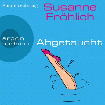 [German] - Abgetaucht - Ein Andrea Schnidt Roman - Roman, Band 11 (Gekürzte Lesung)