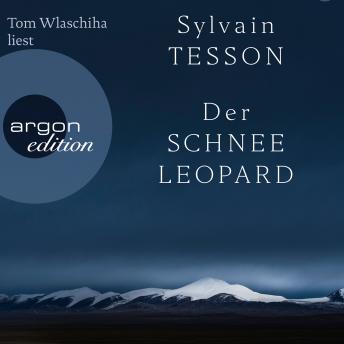 Der Schneeleopard (Ungekürzte Lesung), Audio book by Sylvain Tesson