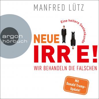 [German] - Neue Irre - Wir behandeln die Falschen (Ungekürzte Autorenlesung)