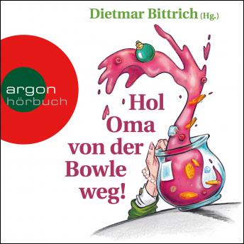 [German] - Hol Oma von der Bowle weg! - Neue Weihnachtsgeschichten mit der buckligen Verwandtschaft (Gekürzt)