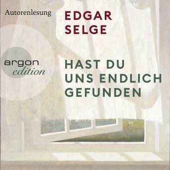 Edgar Selge presents [German] - Hast du uns endlich gefunden (Ungekürzt) episode artwork