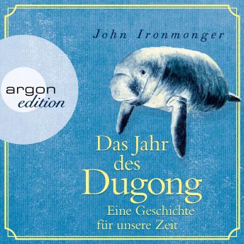 [German] - Das Jahr des Dugong - Eine Geschichte für unsere Zeit (Ungekürzt)