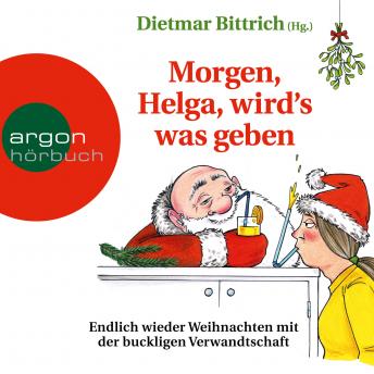 [German] - Morgen, Helga, wird's was geben - Weihnachten mit der buckligen Verwandtschaft, Band 9 (Autorisierte Lesefassung)