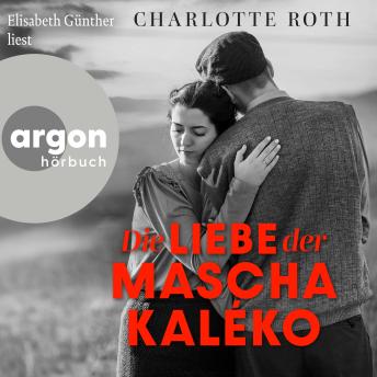 [German] - Die Liebe der Mascha Kaléko (Ungekürzte Lesung)