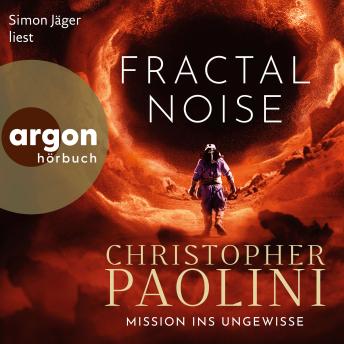 Fractal Noise - Mission ins Ungewisse (Ungekürzte Lesung) - Christopher Paolini Fractal Noise - Mission ins Ungewisse (Ungekürzte Lesung) - Christopher Paolini