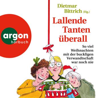 [German] - Lallende Tanten überall - So viel Weihnachten mit der buckligen Verwandtschaft war noch nie - Weihnachten mit der buckligen Verwandtschaft, Band 10 (Autorisierte Lesefassung)