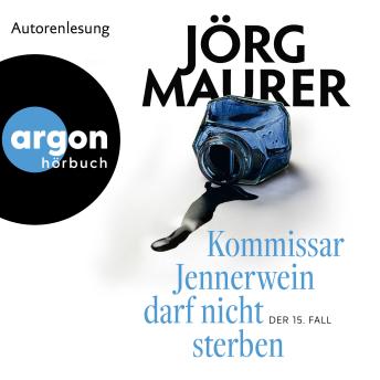 Kommissar Jennerwein darf nicht sterben - Kommissar Jennerwein ermittelt, Band 15 (Ungekürzte Autorenlesung) - Jörg Maurer