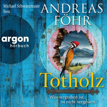 [German] - Totholz - Was vergraben ist, ist nicht vergessen - Ein Wallner & Kreuthner Krimi, Band 11 (Ungekürzte Lesung)