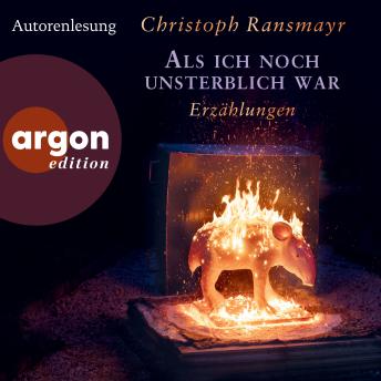 [German] - Als ich noch unsterblich war - Erzählungen (Ungekürzte Lesung)