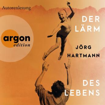 Download Der Lärm des Lebens (Ungekürzte Lesung) by Jörg Hartmann