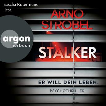 [German] - Stalker - Er will dein Leben. - Psychothriller (Ungekürzte Lesung)