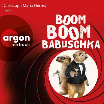 [German] - Boom Boom Babuschka - Die Erdmännchen-Krimis: Urkomische Abenteuer - gelesen von Christoph Maria Herbst! - Ein Erdmännchen-Krimi, Band 10 (Gekürzte Lesung) German Edition