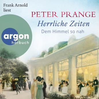 [German] - Herrliche Zeiten - Dem Himmel so nah - Herrliche Zeiten, Band 2 (Ungekürzte Lesung)