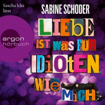 [German] - Liebe ist was für Idioten. Wie mich.