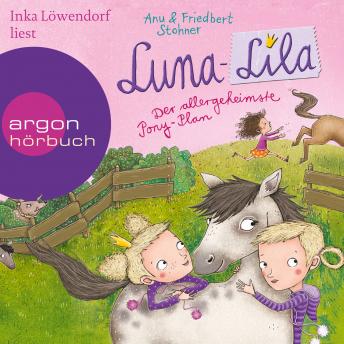 Luna-Lila - Der allergeheimste Pony-Plan (Gekürzte Lesung)