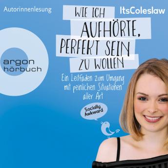 [German] - ItsColeslaw: Wie ich aufhörte, perfekt sein zu wollen - Ein Leitfaden zum Umgang mit peinlichen Situationen aller Art (Gekürzte Lesung)