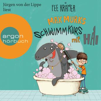 [German] - Max Murks - Schwimmkurs mit Hai (Ungekürzte Lesung mit Musik)