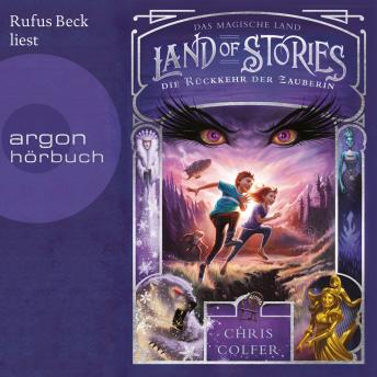 Die Rückkehr der Zauberin - Land of Stories - Das magische Land 2 (Ungekürzte Lesung)