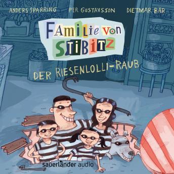 [German] - Der Riesenlolli-Raub - Familie von Stibitz, Band 1 (Ungekürzte Lesung)