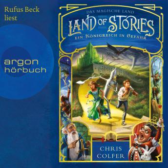 Ein Königreich in Gefahr - Land of Stories, Band 4 (ungekürzt), Chris Colfer