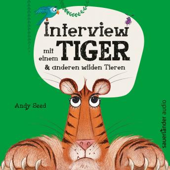 Interview mit einem Tiger - und anderen wilden Tieren (Ungekürzt)