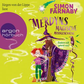 [German] - Merdyns magische Missgeschicke - Zaubern will gelernt sein! - Merdyn, Band 1 (Ungekürzt)
