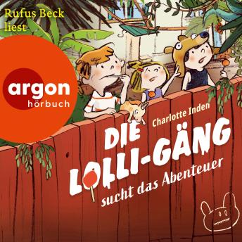 [German] - Die Lolli-Gäng sucht das Abenteuer - Die Lolli-Gäng, Band 1 (Ungekürzte Lesung)