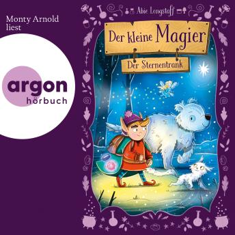 [German] - Der kleine Magier - Der Sternentrank - Der kleine Magier, Band 3 (Ungekürzte Lesung mit Musik)