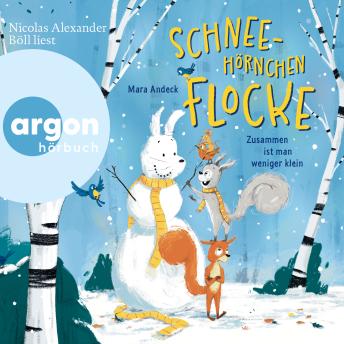 [German] - Schneehörnchen Flocke - Zusammen ist man weniger klein (Ungekürzte Lesung)