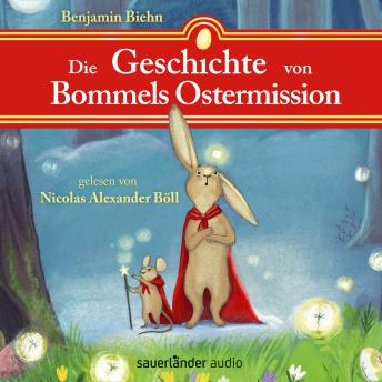 [German] - Die Geschichte von Bommels Ostermission - Oder die Suche nach den Farben des Frühlings (Ungekürzte Lesung)
