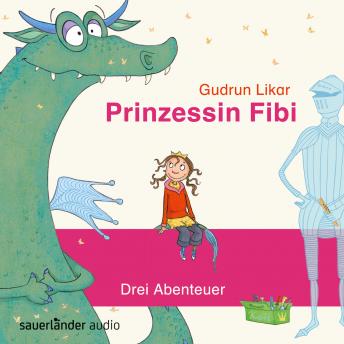 Prinzessin Fibi - Der verliebte Drache und andere Abenteuer