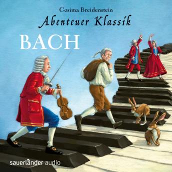 Abenteuer Klassik, Bach (ungek?rzt)