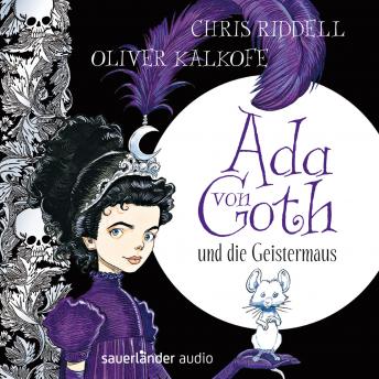Ada von Goth und die Geistermaus (Gekürzt)
