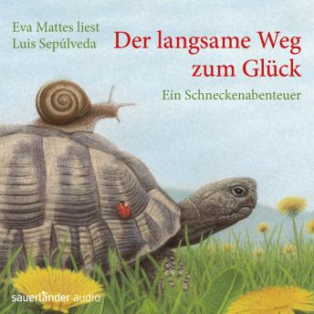 [German] - Der langsame Weg zum Glück - Ein Schneckenabenteuer (Gekürzte Fassung)