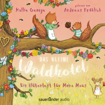 [German] - Das kleine Waldhotel - Ein Blütenfest für Mona Maus (Ungekürzte Lesung)