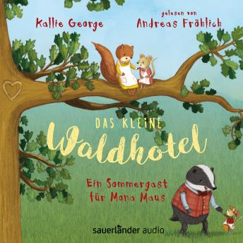 [German] - Das kleine Waldhotel - Ein Sommergast für Mona Maus (Ungekürzte Lesung mit Musik)