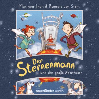 [German] - Der Sternenmann und das große Abenteuer - Der Sternenmann, Band 1 (Ungekürzte Lesung)