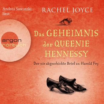 [German] - Das Geheimnis der Queenie Hennessy - Der nie abgeschickte Liebesbrief an Harold Fry - Die Harold-Fry-Trilogie, Band 2 (Ungekürzte Lesung)